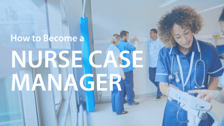 How to Become a Nurse Case Manager