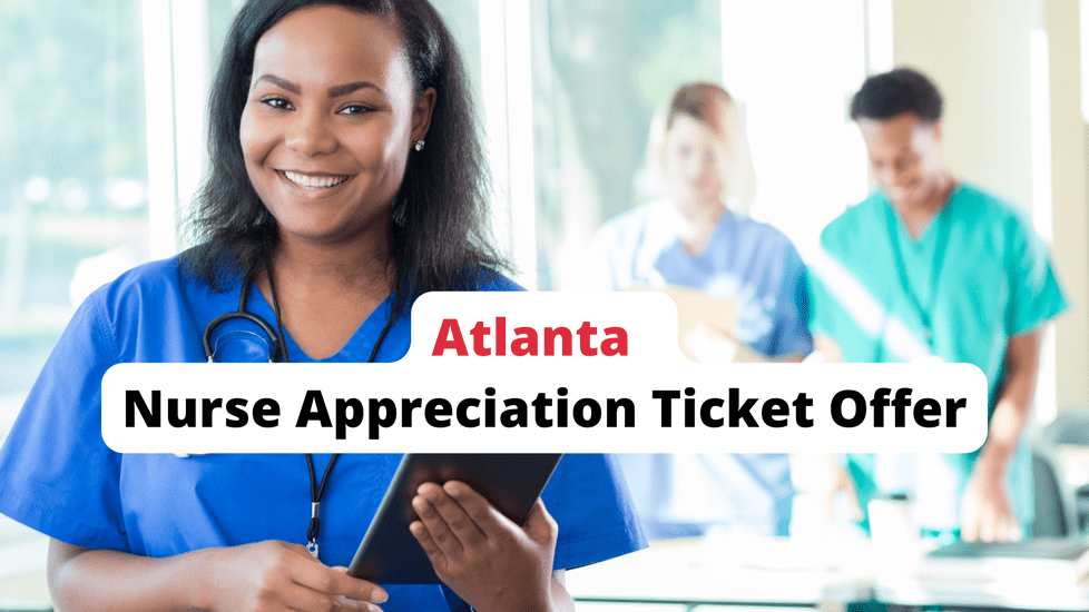 Atlanta Nurse Appreciation Ticket Offer 2024