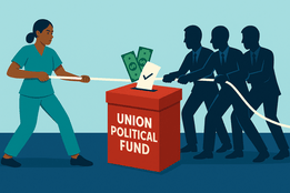 Illustration of a nurse in teal scrubs engaged in a tug-of-war with three silhouetted union figures over a red ballot box labeled 'Union Political Fund,' with money and a ballot visible inside.