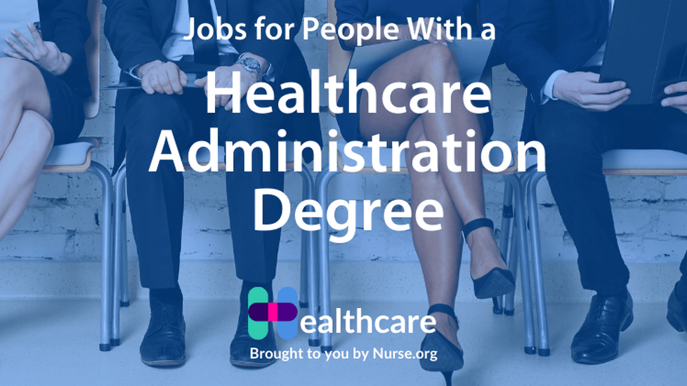 What  Jobs Can You Get With a Healthcare Administration Degree?