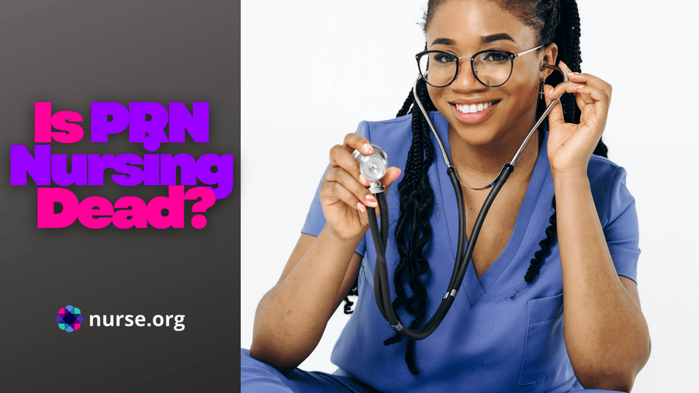 Some Nurses Are Reporting Per Diem (PRN) Nursing is Being Phased Out, So We Investigated