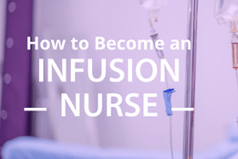 How to Become an Infusion Nurse | 2024 Career Guide