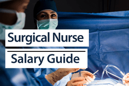 Surgical Nurse Salary Guide 2024