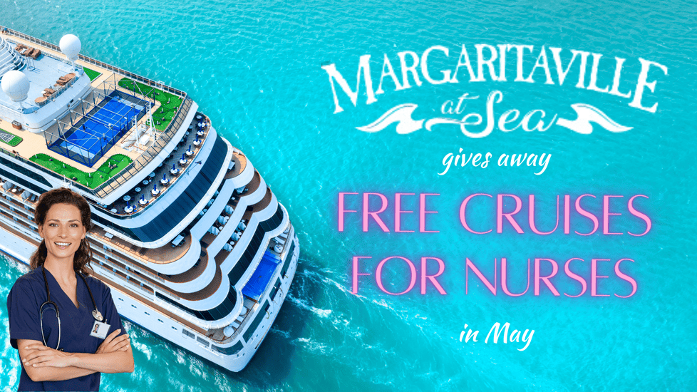 Nurses Get FREE Margaritaville Cruises In May! Here’s How