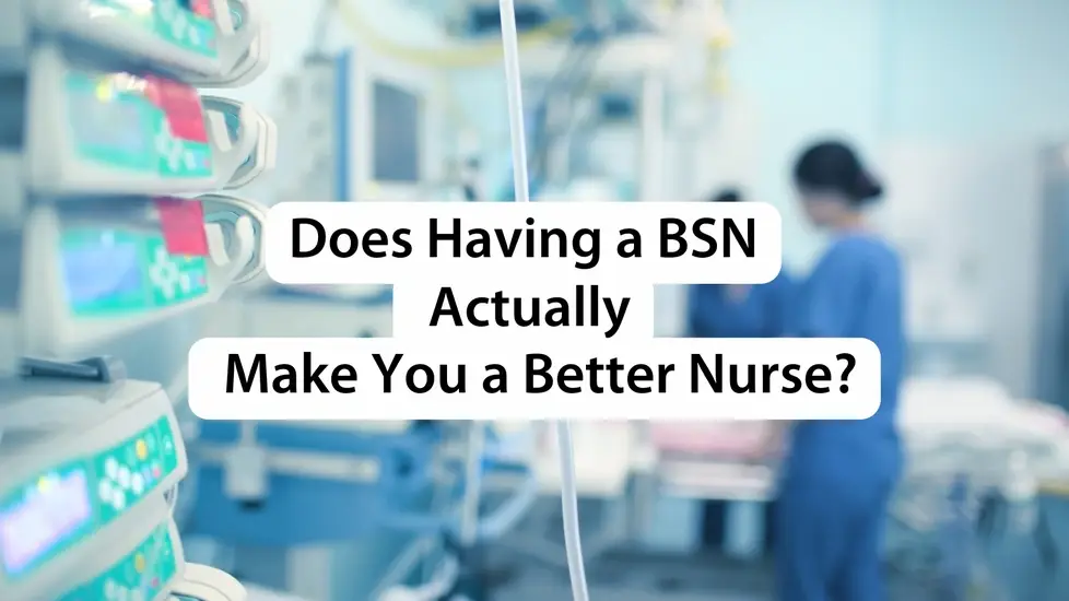 Does Having a BSN Actually Make You a Better Nurse?
